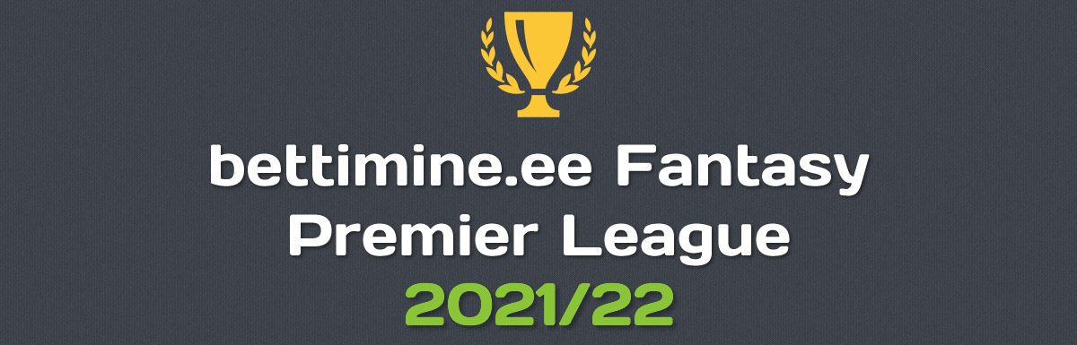 bettimine.ee Fantasy Premier League 2021/22